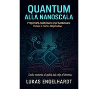 Quantum alla Nanoscala: Progettare, fabbricare e far funzionare micro e nano-dispositivi