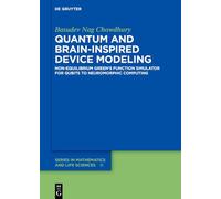 Quantum and Brain-Inspired Device Modeling: Non-Equilibrium Green's Function Simulator for Qubits to Neuromorphic Computing (De Gruyter Series in Mathematics and Life Sciences, 16)