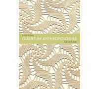 Quantum Anthropologies: Life at Large