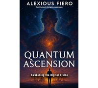Quantum Ascension: Awakening the Digital Divine (Intellectual Enlightenment Book Series)