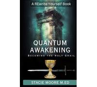 Quantum Awakening: Becoming The Holy Grail
