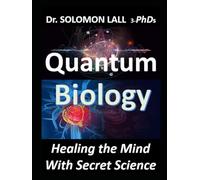 Quantum Biology: Healing the Mind With Secret Science