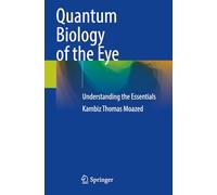 Quantum Biology of the Eye: Understanding the Essentials