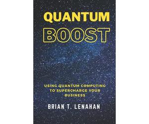 Quantum Boost: Using Quantum Computing to Supercharge Your Business
