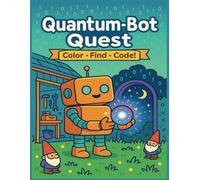 Quantum-Bot Quest: Color • Find • Code! - A Hidden-Object STEM Coloring Adventure for Kids Ages 6-10