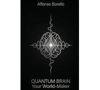 Quantum Brain: Your World-Maker (Books of Life)