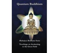 Quantum Buddhism: Teachings on Awakening to the Great Field