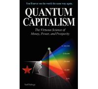 Quantum Capitalism: The Virtuous Science of Money, Power, and Prosperity