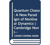 Quantum Chaos: A New Paradigm of Nonlinear Dynamics (Cambridge Nonlinear Science Series, Series Number 3)