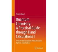 Quantum Chemistry: A Practical Guide through Hand Calculations I: Fundamental Quantum Mechanics and Hartree-Fock Method