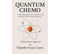 Quantum Chemo: A Quantified Approach to a path forward, beyond a Chemo-treatment impasse