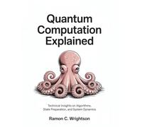 Quantum Computation Explained: Technical Insights on Algorithms State Preparation and System Dynamics
