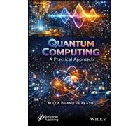 Quantum Computing : A Practical Approach