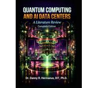 QUANTUM COMPUTING AND AI DATA CENTERS: A LITERATURE REVIEW: COMPLETE EDITION