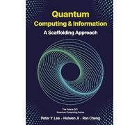 Quantum Computing and Information: A Scaffolding Approach (The Scaffolding Series)