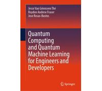 Quantum Computing and Quantum Machine Learning for Engineers and Developers