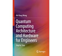 Quantum Computing Architecture and Hardware for Engineers: Step by Step