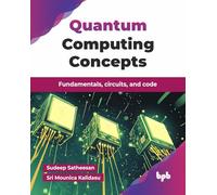 Quantum Computing Concepts: Fundamentals, circuits, and code (English Edition)