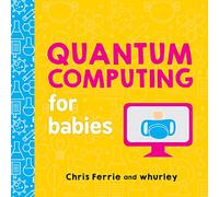 Quantum Computing for Babies (Baby University)