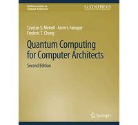 Quantum Computing for Computer Architects, Second Edition (Synthesis Lectures on Computer Architecture)