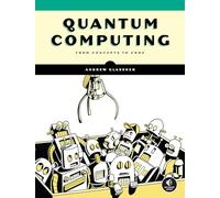 Quantum Computing: From Concepts to Code
