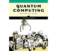 Quantum Computing : From Concepts to Code