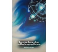Quantum Computing: La Rivoluzione del Futuro: Come i computer quantistici cambieranno la medicina, la finanza e il nostro modo di vivere