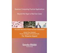 Quantum Computing Practical Applications: Beyond the Hype to Real Use Cases