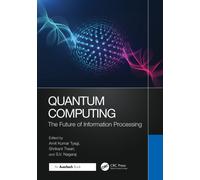 Quantum Computing : The Future of Information Processing