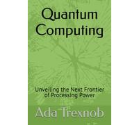 Quantum Computing: Unveiling the Next Frontier of Processing Power