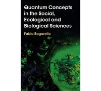 Quantum Concepts in the Social, Ecological and Biological Sciences