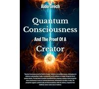 Quantum Consciousness: and the Proof of a Creator