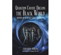 Quantum Coyote Dreams the Black World: Buddha in Redface Saga Continues