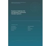 Quantum Cybersecurity and Resilient Continuous Variable Systems: From integrity verification and adversarial quantum communication to scalable Hamiltonian validation and cryptographic risk forecasting