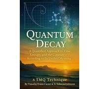 Quantum Decay: A Quantified Approach to Time, Entropy, and the Constant e According to Their Unified Meaning