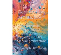 Quantum Decision-Flow Architecture™: A Premium Non-Digital Program (SOS) + (SOP) Manual Architecture