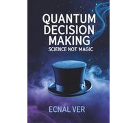 Quantum Decision Making - Science, Not Magic: How Modern Science Reshapes the Field of All Possibilities
