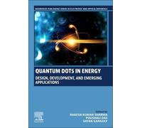 Quantum Dots in Energy: Design, Development, and Emerging Applications (Woodhead Publishing Series in Electronic and Optical Materials)