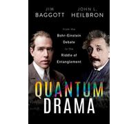 Quantum Drama : From the Bohr-Einstein Debate to the Riddle of Entanglement