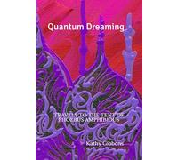 Quantum Dreaming: A Guided Tour of Other Dimensions of Reality and What We Can learn From Them
