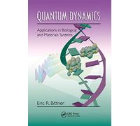 Quantum Dynamics: Applications in Biological and Materials Systems