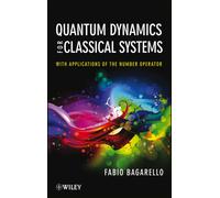 Quantum Dynamics for Classical Systems : With Applications of the Number Operator