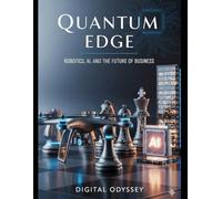 Quantum Edge: Robotics, AI, and the Future of Business (The Quantum Business Series)