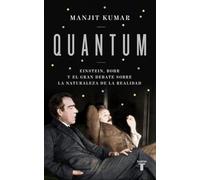 Quantum: Einstein, Bohr y el gran debate sobre la naturaleza de la realidad (Ciencia)