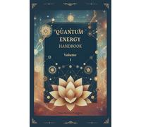 QUANTUM ENERGY HANDBOOK: COSMIC VIBRATION AND CONSCIOUSNESS