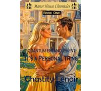 Quantum Entanglement - It’s a Personal Thing (The Manor House Chronicles)