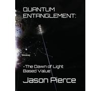 Quantum Entanglement:: - The Dawn of Light-Based Value (Book 1): 3 (Quantum Entanglement: Light Evolution Saga)
