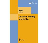 Quantum Entropy and Its Use (Theoretical and Mathematical Physics)