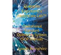 Quantum Ergonomics Healthcare Lab™: Operational Standard Operating System (SOP Manual)