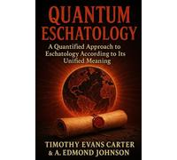 Quantum Eschatology: A Quantified Approach to Eschatology According to Its Unified Meaning